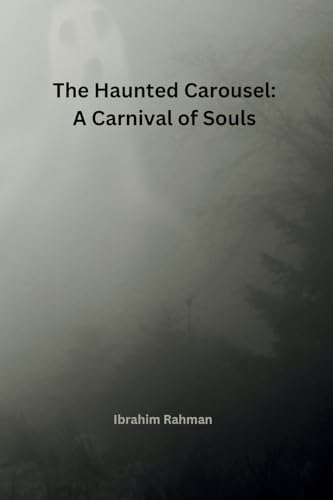 The Haunted Carousel: A Carnival of Souls von self-publisher