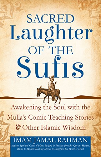 Sacred Laughter of the Sufis: Awakening the Soul with the Mulla's Comic Teaching Stories and Other Islamic Wisdom von Skylight Paths Publishing