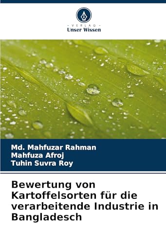 Bewertung von Kartoffelsorten für die verarbeitende Industrie in Bangladesch von Verlag Unser Wissen