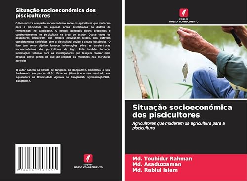 Situação socioeconómica dos piscicultores: Agricultores que mudaram da agricultura para a piscicultura von Edições Nosso Conhecimento