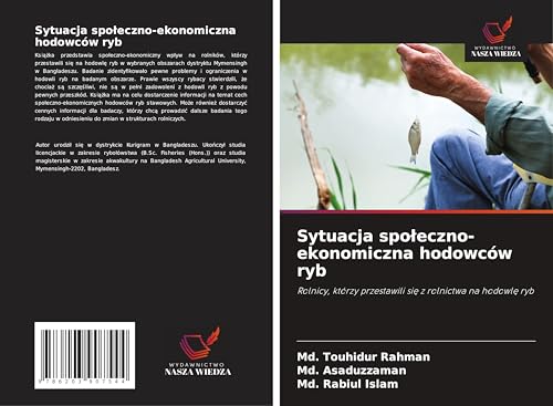 Sytuacja spo¿eczno-ekonomiczna hodowców ryb: Rolnicy, którzy przestawili si¿ z rolnictwa na hodowl¿ ryb von Wydawnictwo Nasza Wiedza