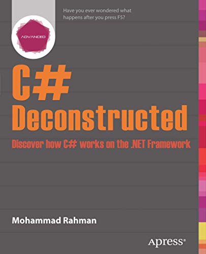 C# Deconstructed: Discover how C# works on the .NET Framework von Apress