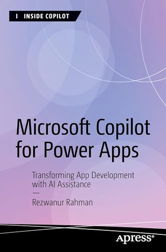 Microsoft Copilot for Power Apps: Transforming App Development with AI Assistance (Inside Copilot) von Apress