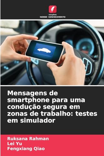 Mensagens de smartphone para uma condução segura em zonas de trabalho: testes em simulador von Edições Nosso Conhecimento