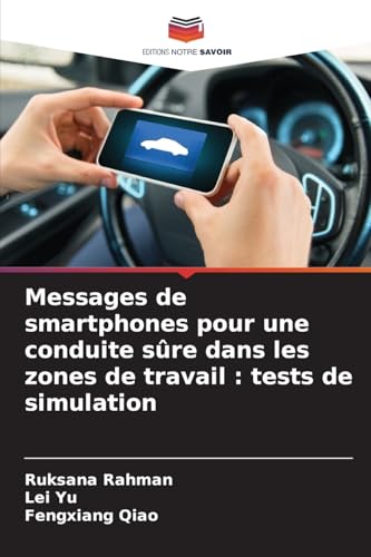 Messages de smartphones pour une conduite sûre dans les zones de travail : tests de simulation von Editions Notre Savoir