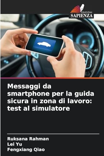 Messaggi da smartphone per la guida sicura in zona di lavoro: test al simulatore: DE von Edizioni Sapienza