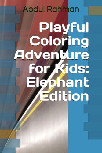 Playful Coloring Adventure for Kids: Elephant Edition von Independently published