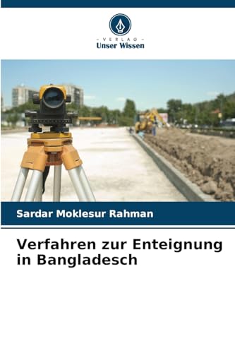 Verfahren zur Enteignung in Bangladesch von Verlag Unser Wissen