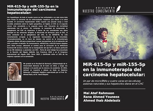 MiR-615-5p y miR-155-5p en la inmunoterapia del carcinoma hepatocelular:: Un par de microRNAs y cuatro caras en las células asesinas naturales y sus hepatocitos diana en el CHC von Ediciones Nuestro Conocimiento