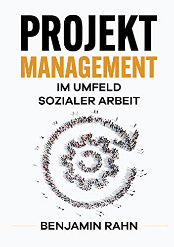 Projektmanagement - Im Umfeld sozialer Arbeit Projektmanagement - Im Umfeld sozialer Arbeit