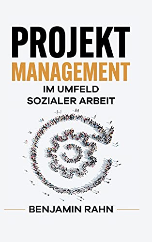 Projektmanagement - Im Umfeld sozialer Arbeit Projektmanagement - Im Umfeld sozialer Arbeit von tredition