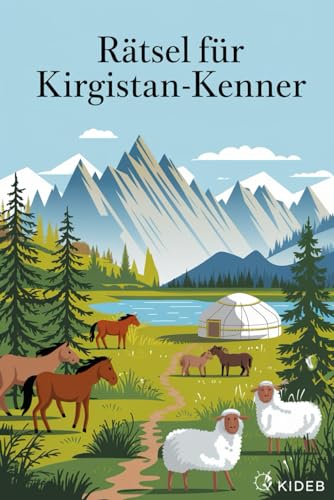 Rätsel für Kirgistan-Kenner: Tolles Geschenk für Kirgistan-Fans: Rätsel und Knobelei in einem Kreuzworträtselheft von Independently published