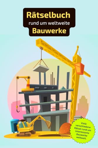 Rätselbuch rund um interessante Gebäude weltweit: Rätselbuch rund um die interessantesten Bauwerke. Ein tolles Geschenk für alle, die sich gut ... in einem Kreuzworträtselbuch. von Independently published