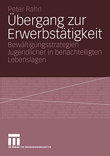 Übergang zur Erwerbstätigkeit: Bewältigungsstrategien Jugendlicher in benachteiligten Lebenslagen (German Edition) von VS Verlag für Sozialwissenschaften