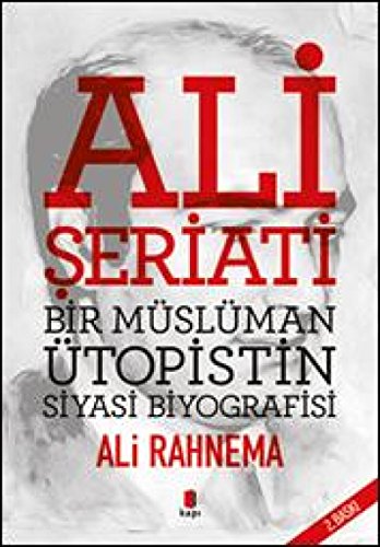 Ali Seriati Bir Müslüman Ütopistin Siyasi Biyografisi