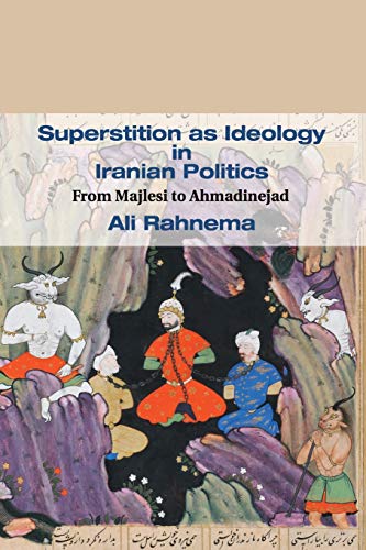 Superstition as Ideology in Iranian Politics: From Majlesi to Ahmadinejad (Cambridge Middle East Studies, 35, Band 35) von Cambridge University Press
