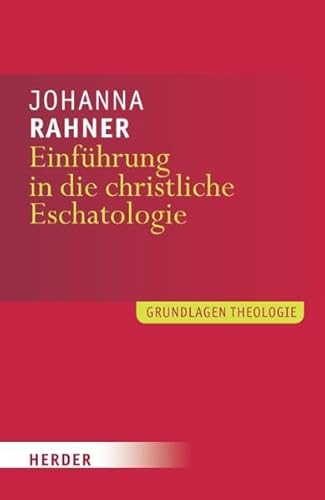 Einführung in die christliche Eschatologie (Grundlagen Theologie)