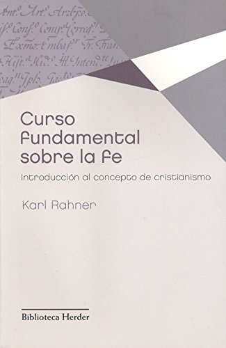 Curso fundamental sobre la fe: introducción al concepto de cristianismo (Biblioteca Herder) von Herder