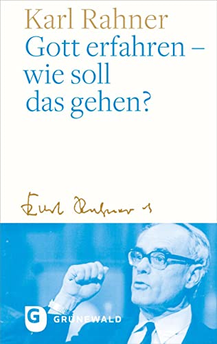 Gott erfahren - wie soll das gehen? von Matthias-Grünewald-Verlag