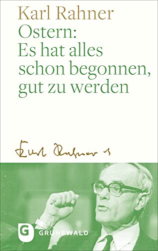 Ostern: Es hat alles schon begonnen, gut zu werden von Matthias-Grünewald