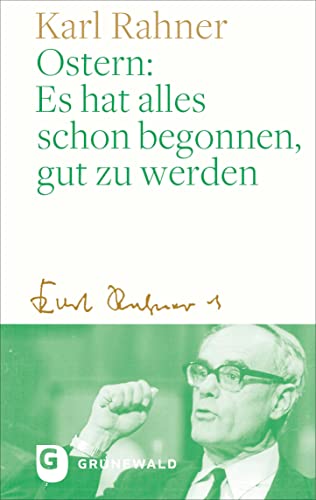 Ostern: Es hat alles schon begonnen, gut zu werden Ostern: Es hat alles schon begonnen, gut zu werden