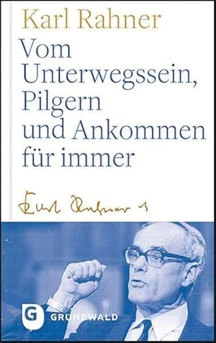 Vom Unterwegssein, Pilgern und Ankommen für immer von Matthias-Grünewald