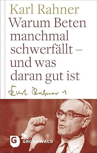 Warum Beten macnhmal schwerfällt - und was daran gut ist von Matthias-Grnewald-Verlag