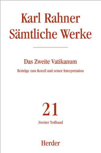 Karl Rahner - Sämtliche Werke: Das Zweite Vatikanum: Beiträge zum Konzil und seiner Interpretation. Zweiter Teilband (21/2) Karl Rahner - Sämtliche Werke: Das Zweite Vatikanum: Beiträge zum Konzil und seiner Interpretation. Zweiter Teilband (21/2) von VERLAG HERDER GMBH