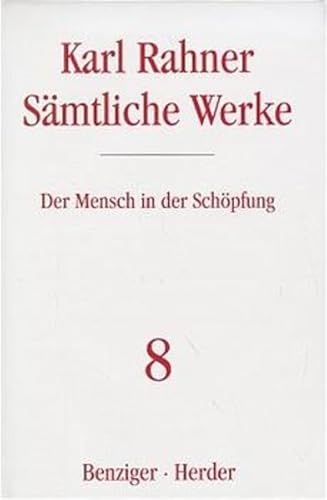 Karl Rahner - Sämtliche Werke: Der Mensch in der Schöpfung: Bearb. v. Karl-Heinz Neufeld Karl Rahner - Sämtliche Werke: Der Mensch in der Schöpfung: Bearb. v. Karl-Heinz Neufeld