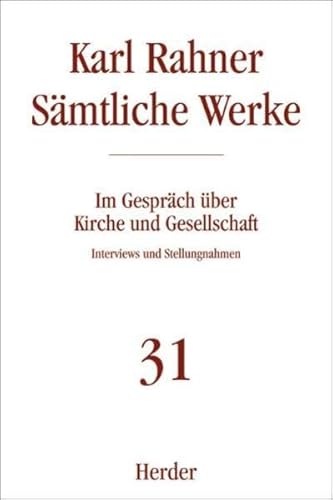 Karl Rahner - Sämtliche Werke: Im Gespräch über Kirche und Gesellschaft: Interviews und Stellungnahmen Karl Rahner - Sämtliche Werke: Im Gespräch über Kirche und Gesellschaft: Interviews und Stellungnahmen