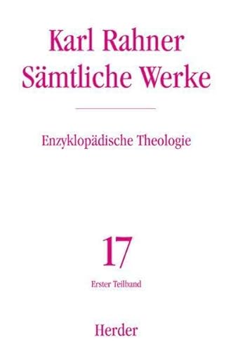 Sämtliche Werke.: Enzyklopädische Theologie: Die Lexikonbeiträge der Jahre 1956-1973. Erster Teilband (Karl Rahner Sämtliche Werke) von VERLAG HERDER GMBH