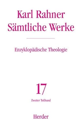 Sämtliche Werke.: Enzyklopädische Theologie: Die Lexikonbeiträge der Jahre 1956-1973. Zweiter Teilband (Karl Rahner Sämtliche Werke) von VERLAG HERDER GMBH