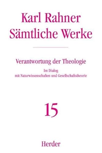 Sämtliche Werke.: Verantwortung der Theologie: Im Dialog mit Naturwissenschaften und Gesellschaftstheorie (Karl Rahner Sämtliche Werke) von VERLAG HERDER GMBH