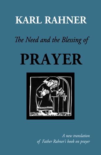 The Need and the Blessing of Prayer: A Revised Edition of on Prayer (Revised)