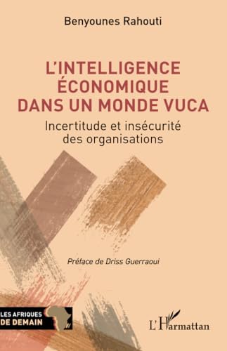 L’intelligence économique dans un monde VUCA: Incertitude et insécurité des organisations L’intelligence économique dans un monde VUCA: Incertitude et insécurité des organisations von Editions L'Harmattan