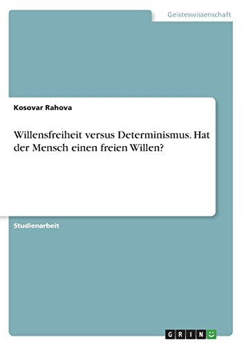 Willensfreiheit versus Determinismus. Hat der Mensch einen freien Willen? Willensfreiheit versus Determinismus. Hat der Mensch einen freien Willen?