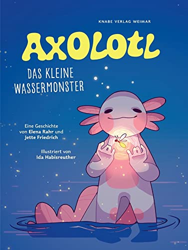 Axolotl: Das kleine Wassermonster