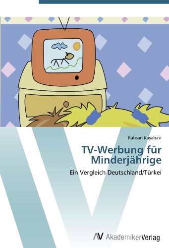 TV-Werbung für Minderjährige: Ein Vergleich Deutschland/Türkei von AV Akademikerverlag