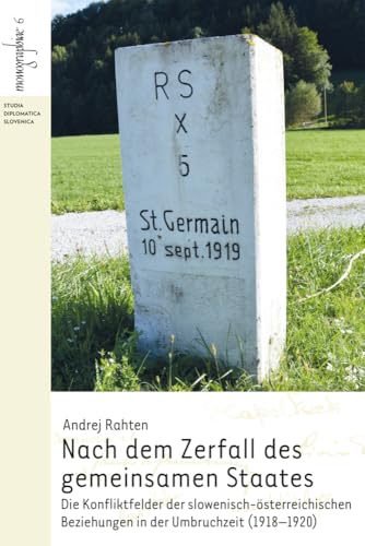 Nach dem Zerfall des gemeinsamen Staates: Die slowenisch-österreichischen Gegensätze von den Marburgern Umsturztagen bis zur Kärntner Volksabstimmung von Hermagoras