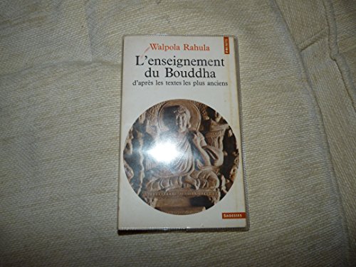 L'Enseignement du Bouddha d'après les textes les plus anciens: D'après les textes les plus anciens, étude suivie d'un choix de textes