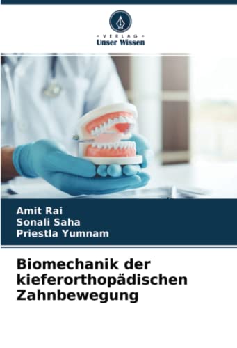 Biomechanik der kieferorthopädischen Zahnbewegung von Verlag Unser Wissen