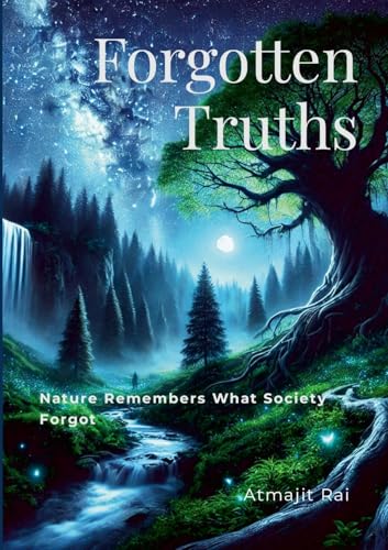 Forgotten Truths: Book II of Becoming Omnipresence von Lulu.com