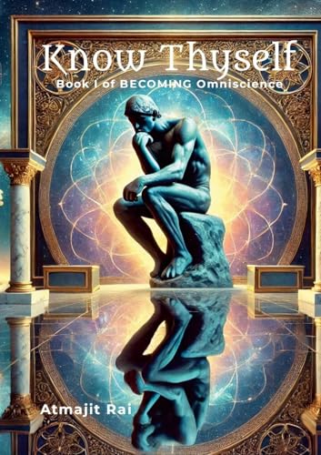 Know Thyself: Book I of Becoming Omniscience von Lulu.com