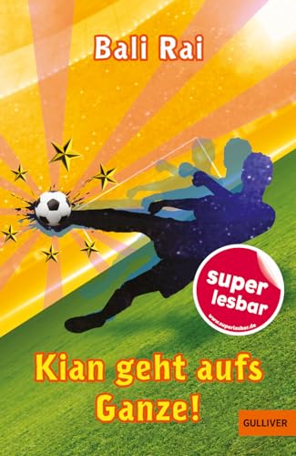 Kian geht aufs Ganze! (Super lesbar) von Gulliver von Beltz & Gelberg