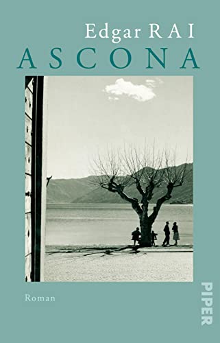Ascona: Roman | Über das Leben von Erich Maria Remarque von Piper Taschenbuch