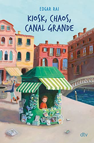 Kiosk, Chaos, Canal Grande: Illustrierter Kinderroman ab 9