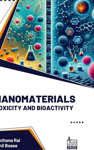 Nanomaterials: Toxicity and Bioactivity Nanomaterials: Toxicity and Bioactivity von Agri Horti Press