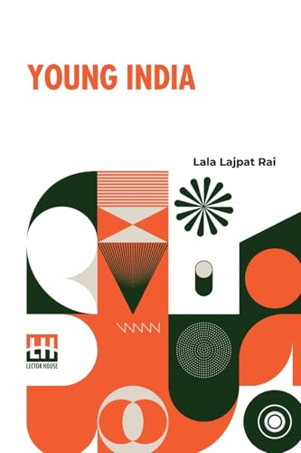 Young India: An Interpretation And A History Of The Nationalist Movement From Within; Foreword By J. T. Sunderland von Lector House