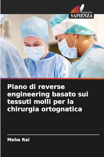 Piano di reverse engineering basato sui tessuti molli per la chirurgia ortognatica von Edizioni Sapienza