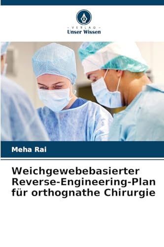 Weichgewebebasierter Reverse-Engineering-Plan für orthognathe Chirurgie von Verlag Unser Wissen